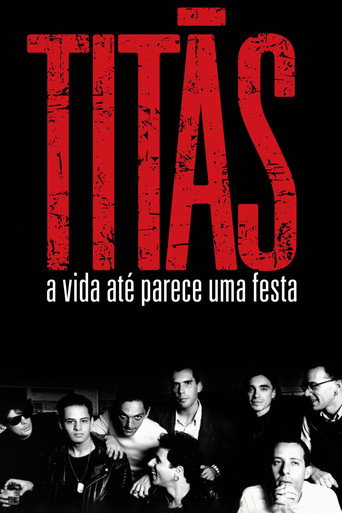 Постер фильма «Titãs - A Vida Até Parece Uma Festa»