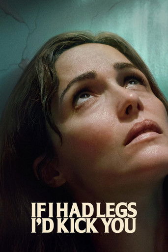 Poster for “If I Had Legs I'd Kick You”