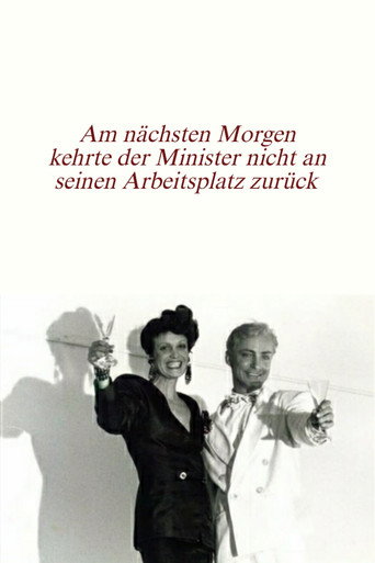 Постер фильма «Am nächsten Morgen kehrte der Minister nicht an seinen Arbeitsplatz zurück»